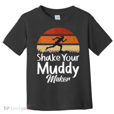 Shake Your Muddy Maker Mud Running Toddler T-Shirt