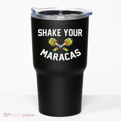 Shake Your Maracas Cinco De Mayo Party Gift Funny Tumbler