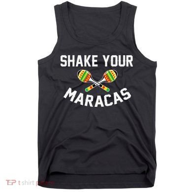 Shake Your Maracas Cinco De Mayo Party Gift Funny Tank Top