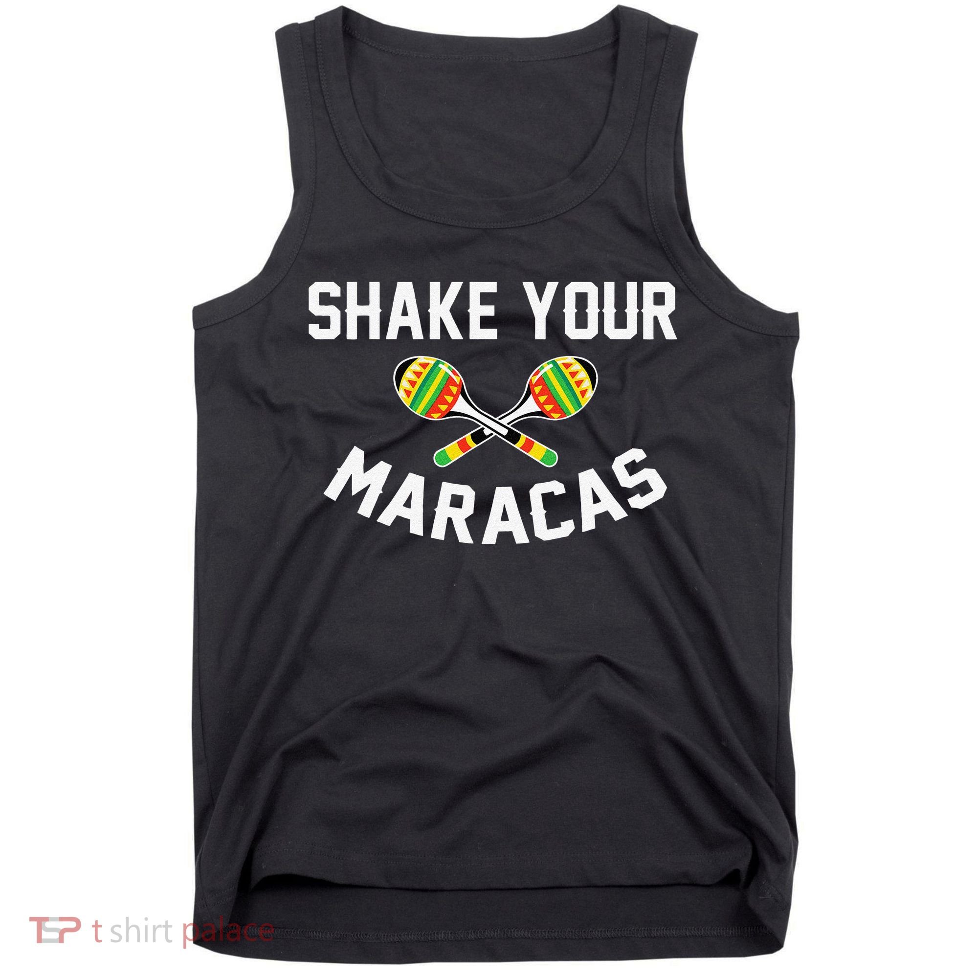 Shake Your Maracas Cinco De Mayo Party Gift Funny Tank Top