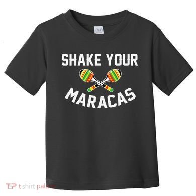 Shake Your Maracas Cinco De Mayo Party Gift Funny Toddler T-Shirt