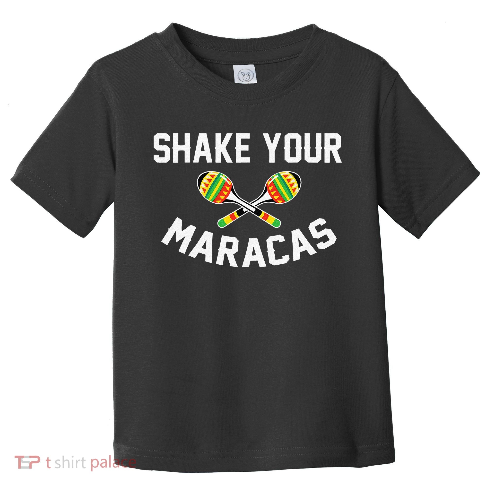 Shake Your Maracas Cinco De Mayo Party Gift Funny Toddler T-Shirt
