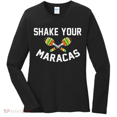 Shake Your Maracas Cinco De Mayo Party Gift Funny Women's Long Sleeve Shirt