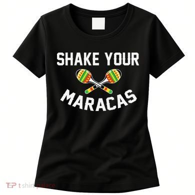 Shake Your Maracas Cinco De Mayo Party Gift Funny Women's T-Shirt