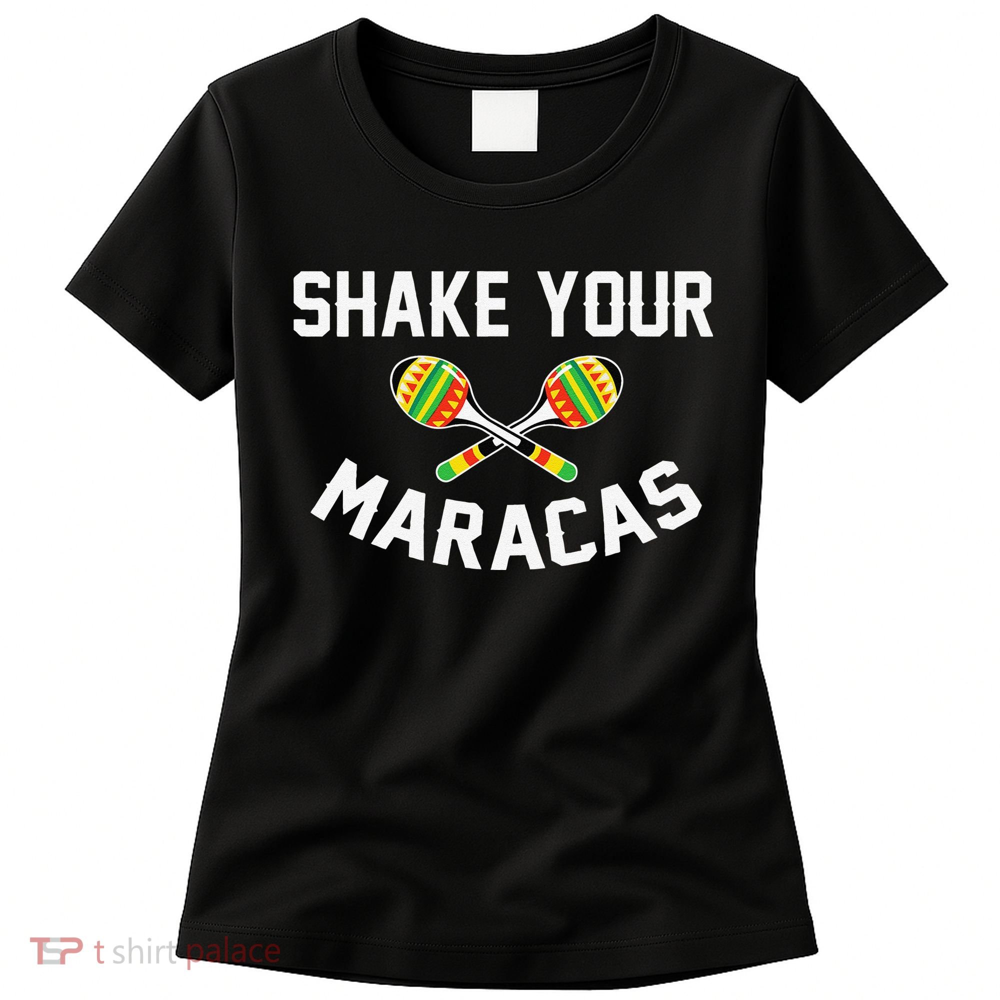 Shake Your Maracas Cinco De Mayo Party Gift Funny Women's T-Shirt