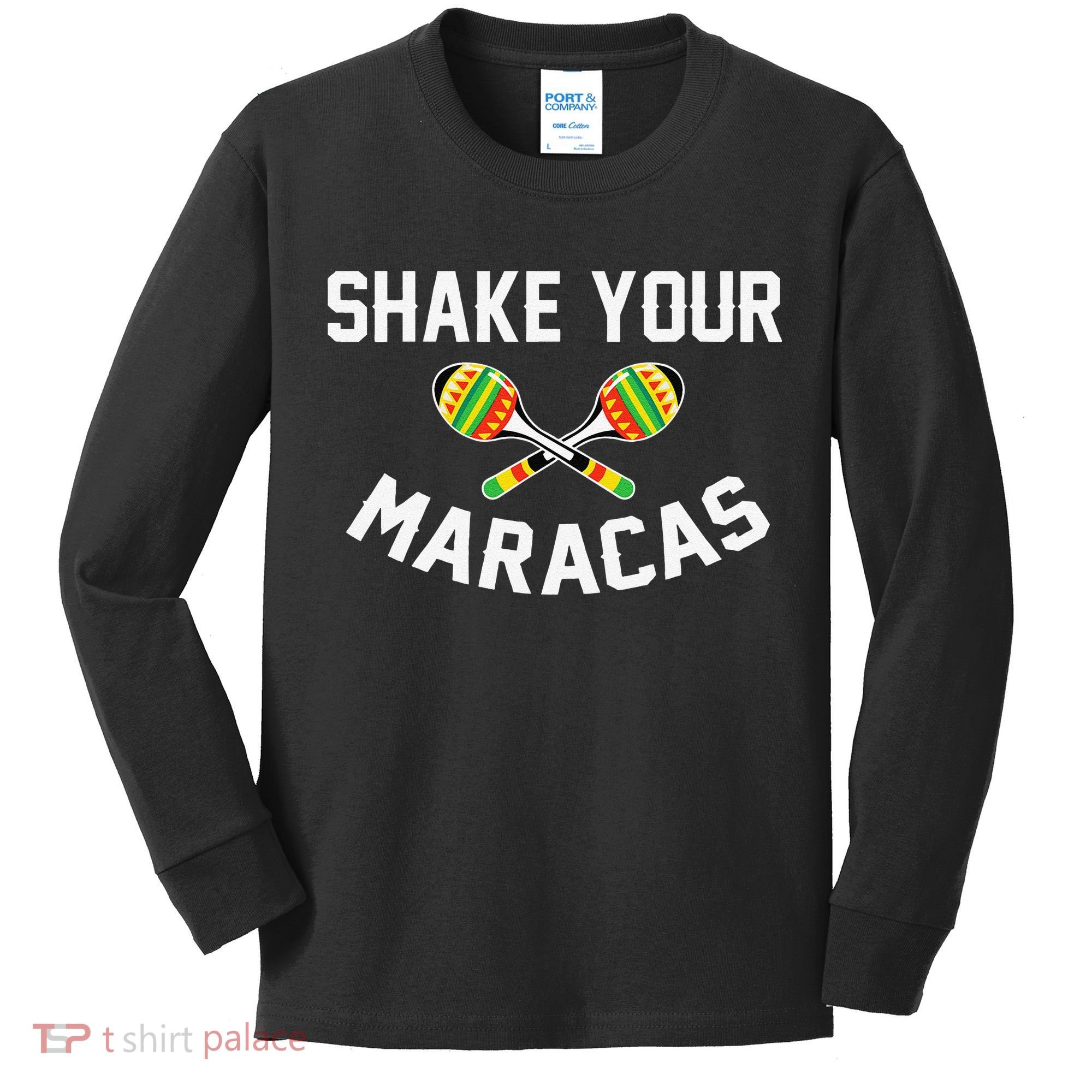Shake Your Maracas Cinco De Mayo Party Gift Funny Kids Long Sleeve Shirt