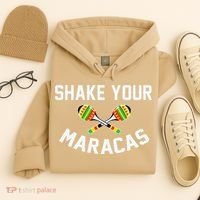 Shake Your Maracas Cinco De Mayo Party Gift Funny Hoodie thumb 4