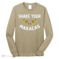 Shake Your Maracas Cinco De Mayo Party Gift Funny Long Sleeve Shirt thumb 0