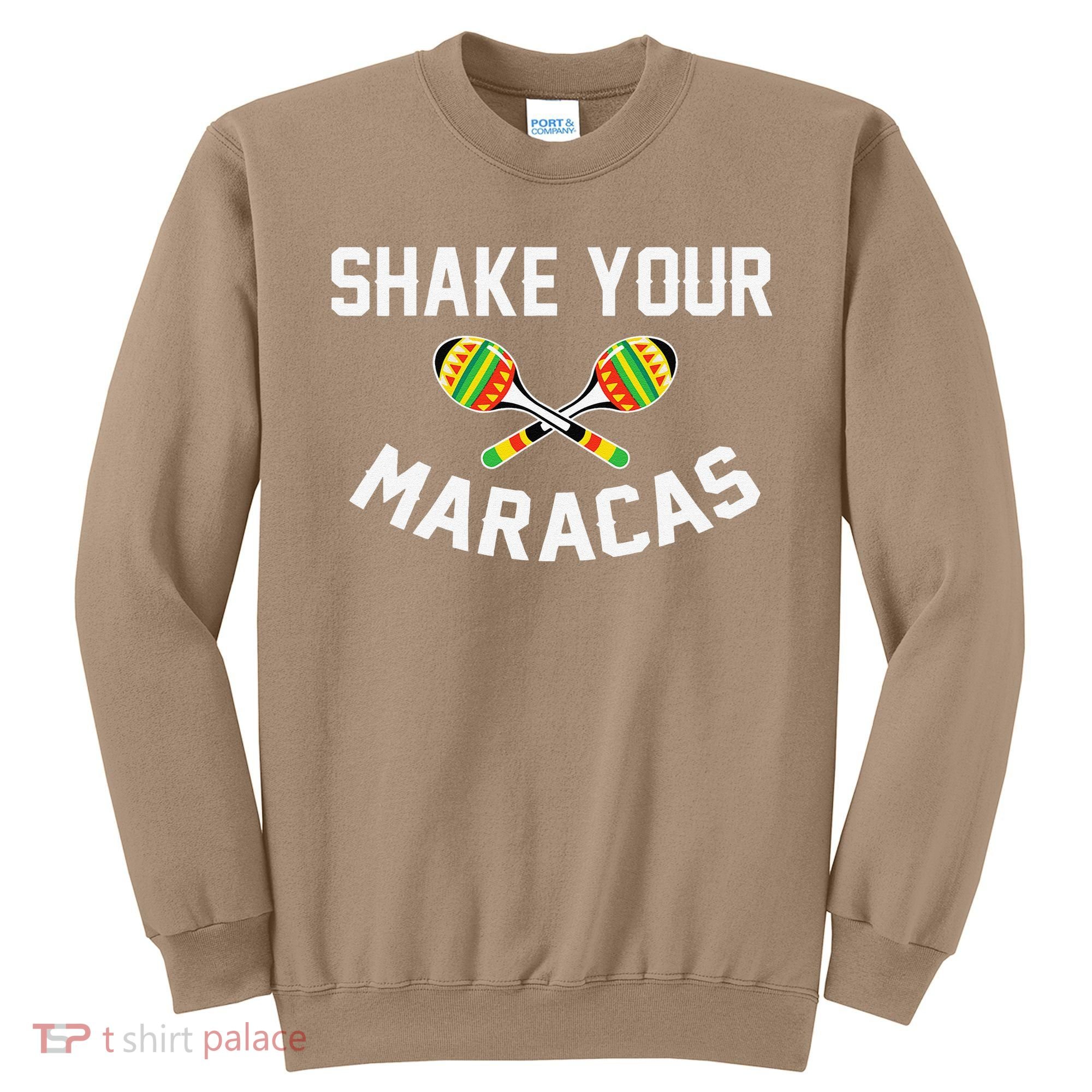 Shake Your Maracas Cinco De Mayo Party Gift Funny Sweatshirt