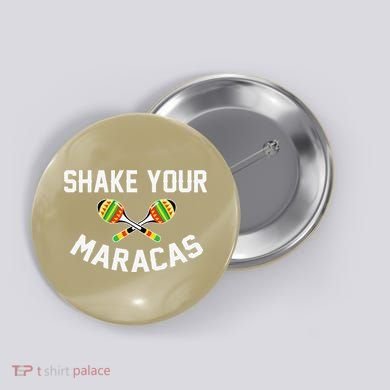 Shake Your Maracas Cinco De Mayo Party Gift Funny Button