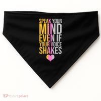 Speak Your Mind Even If Your Voice Shakes USA-Made Doggie Bandana thumb 0