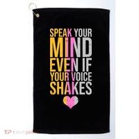 Speak Your Mind Even If Your Voice Shakes Golf Towel thumb 0