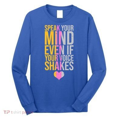 Speak Your Mind Even If Your Voice Shakes Long Sleeve Shirt