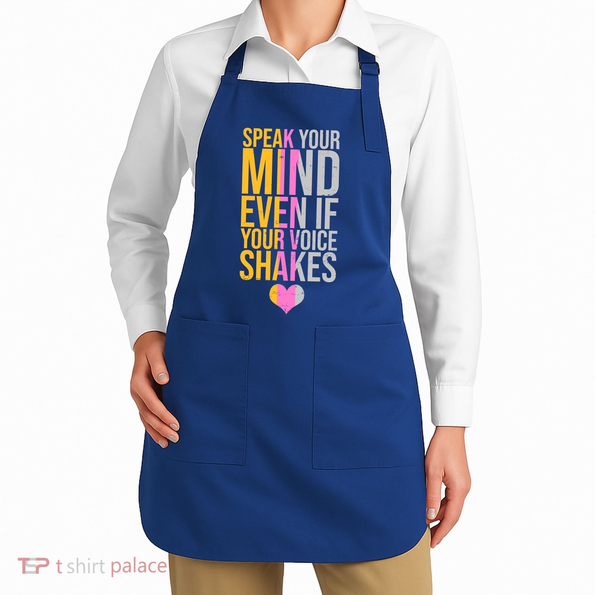 Speak Your Mind Even If Your Voice Shakes Apron