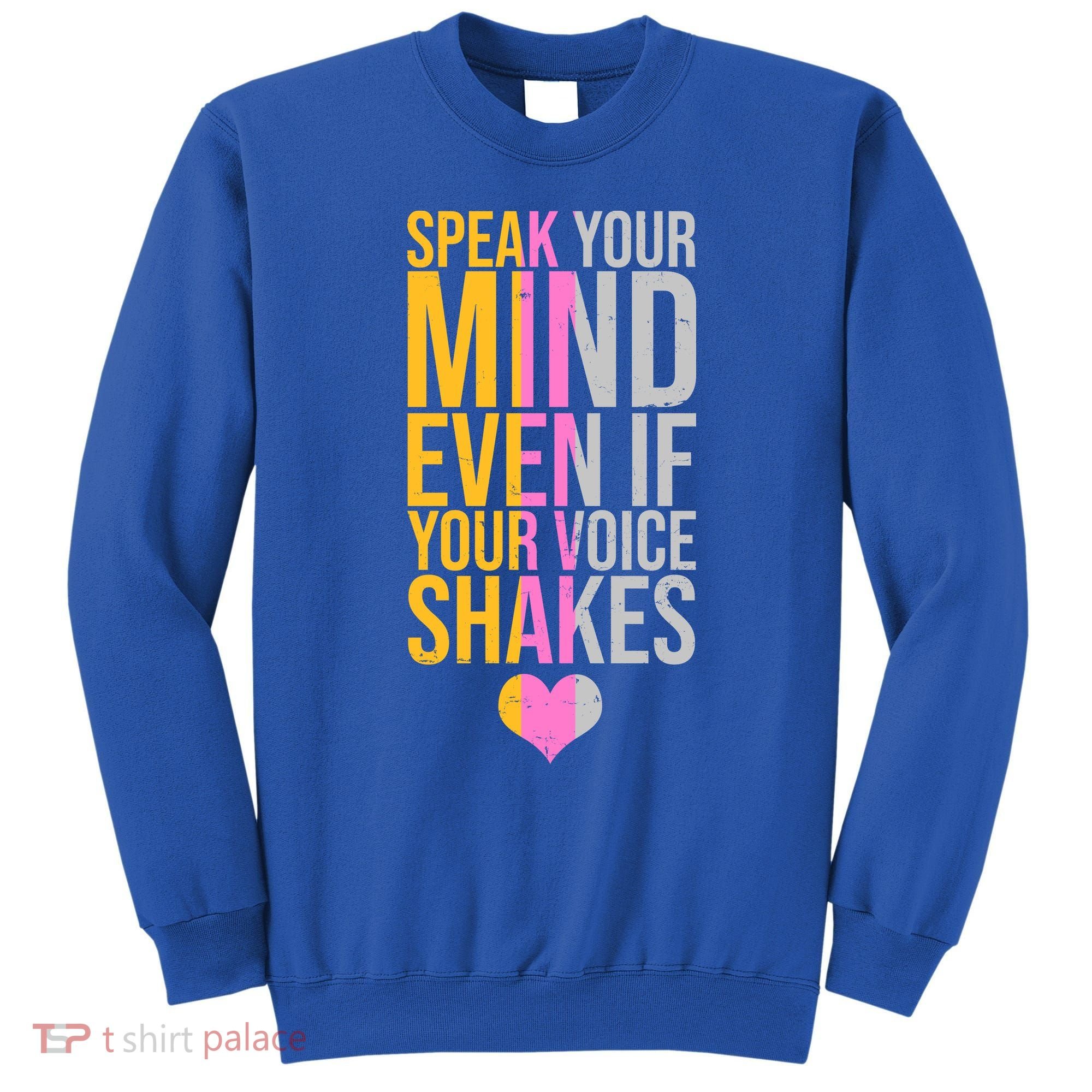 Speak Your Mind Even If Your Voice Shakes Sweatshirt