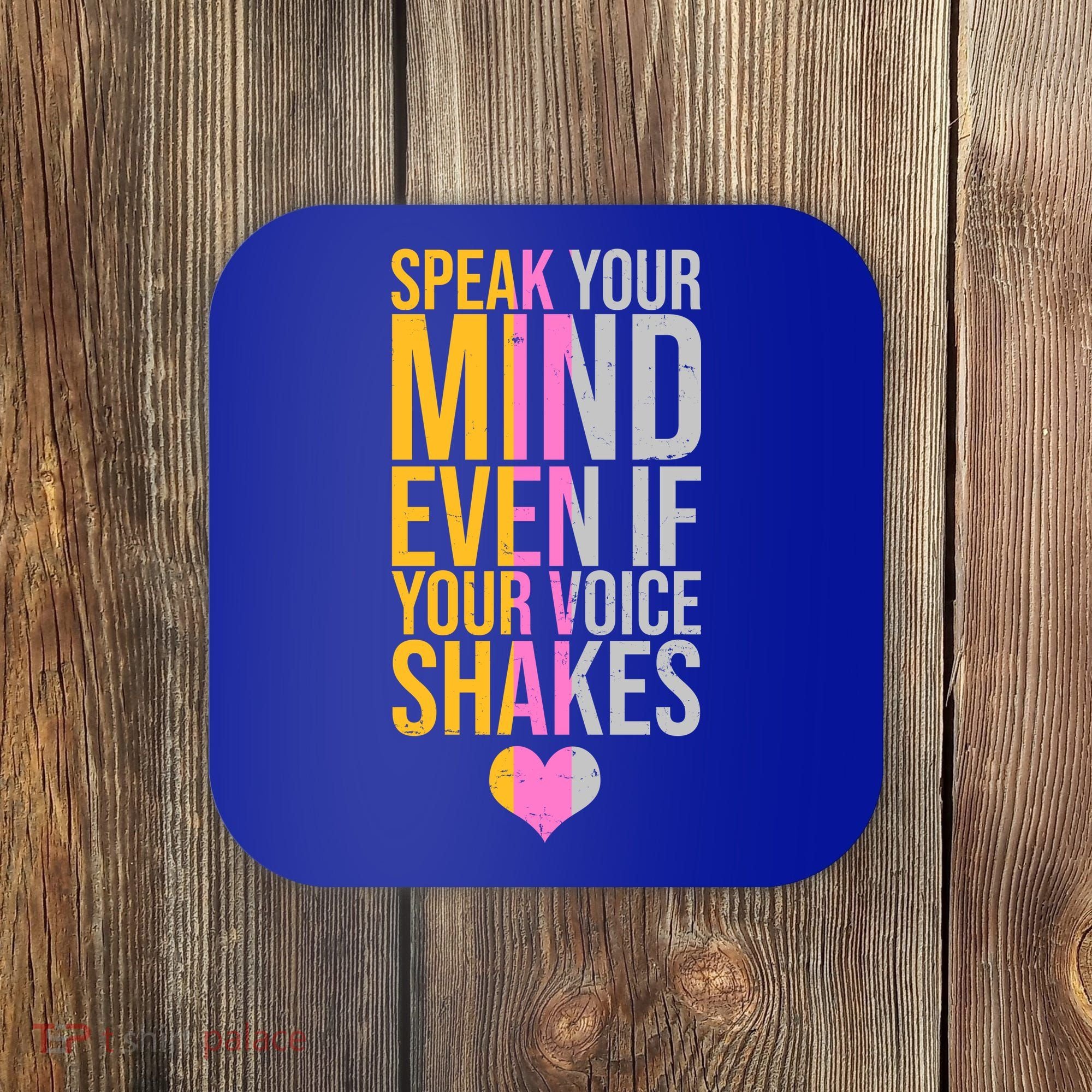 Speak Your Mind Even If Your Voice Shakes Coaster