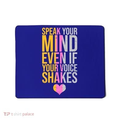 Speak Your Mind Even If Your Voice Shakes Mousepad