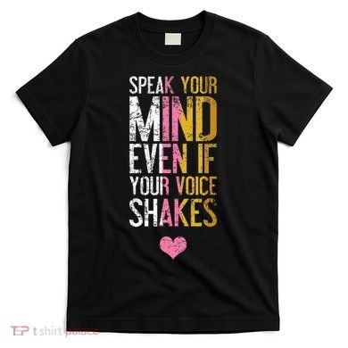 Speak Your Mind Even If Your Voice Shakes Rbg T-Shirt