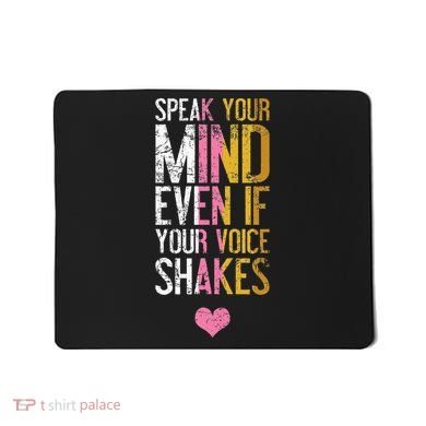 Speak Your Mind Even If Your Voice Shakes Rbg Mousepad