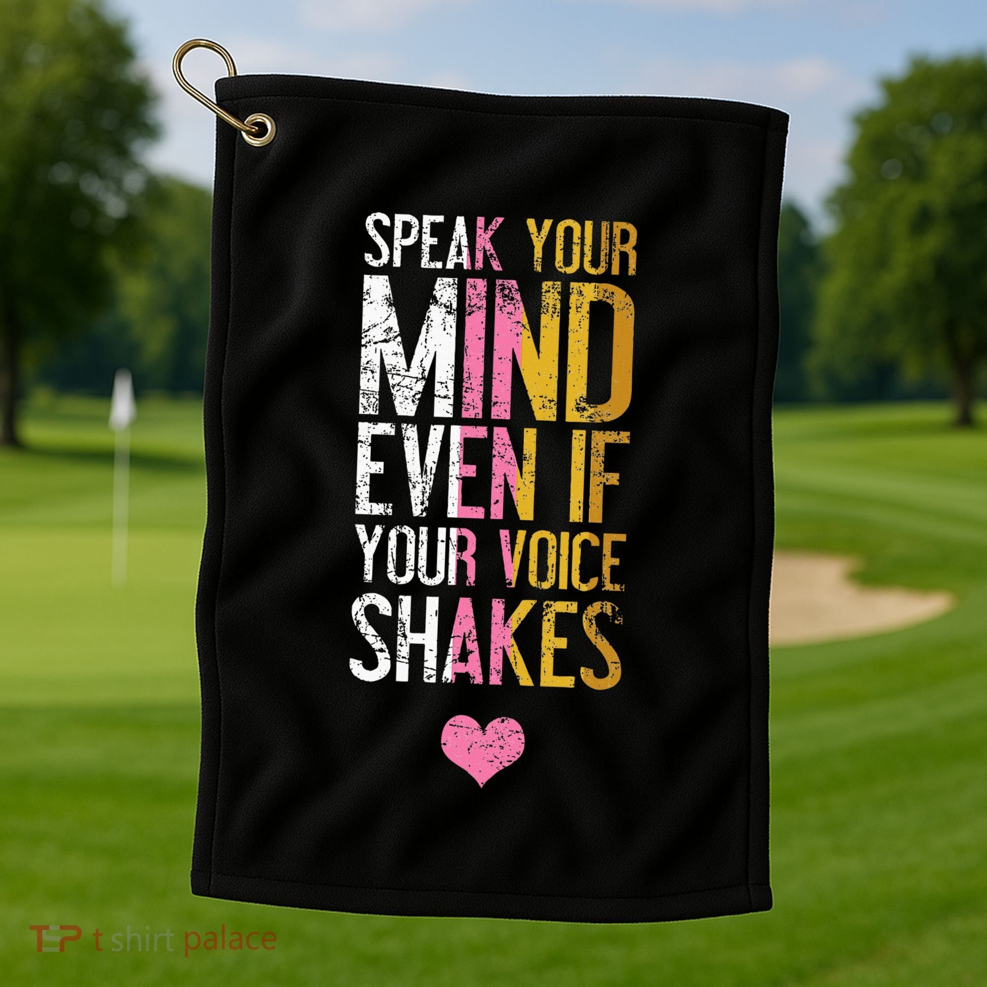 Speak Your Mind Even If Your Voice Shakes Rbg Golf Towel