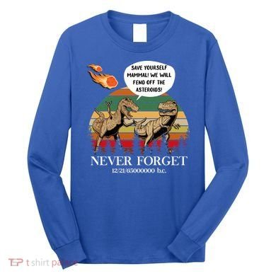 Save Yourself Mammal We Will Fend Off The Asteroids Gift Long Sleeve Shirt