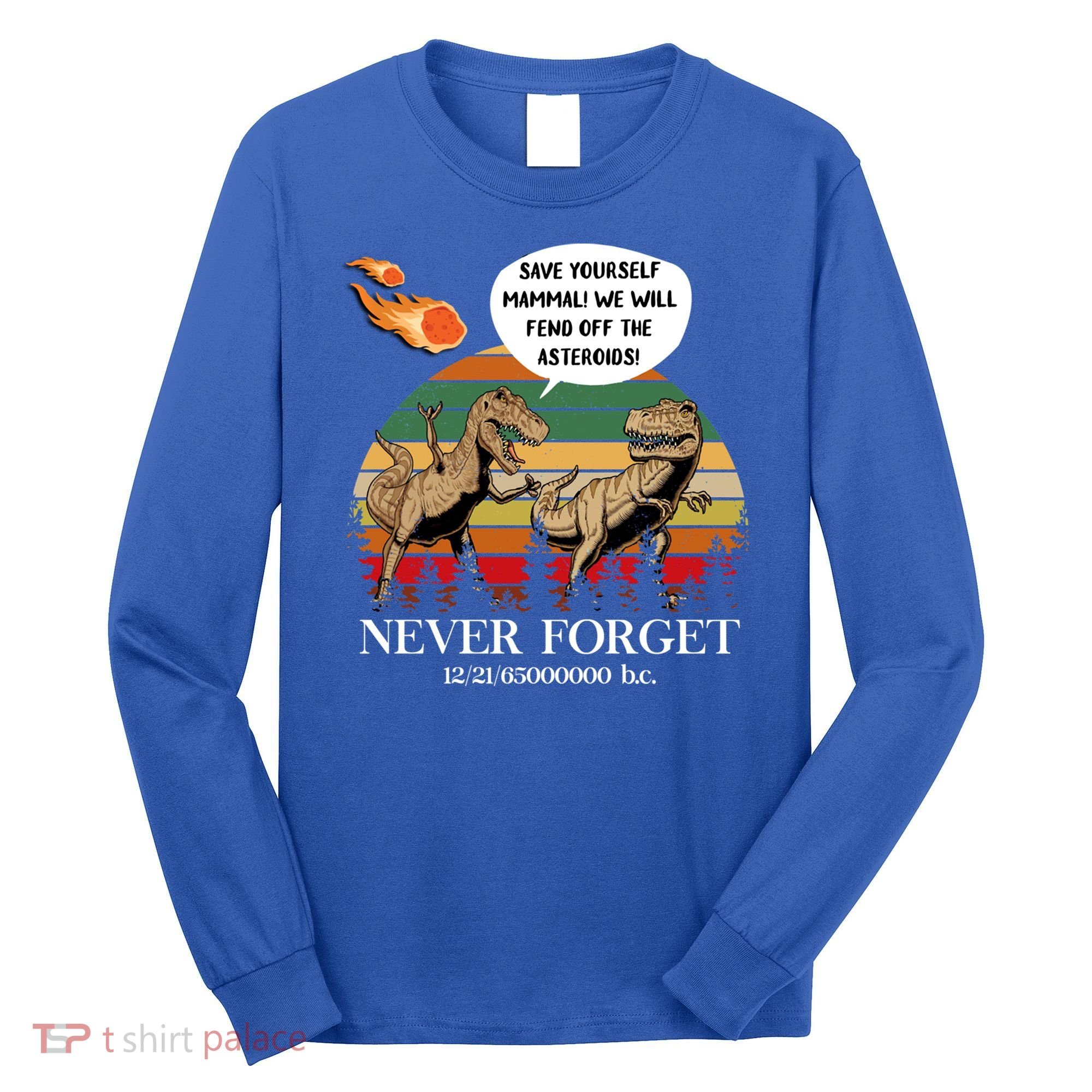 Save Yourself Mammal We Will Fend Off The Asteroids Gift Long Sleeve Shirt