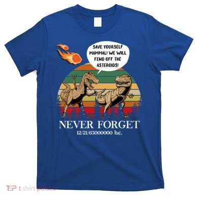 Save Yourself Mammal We Will Fend Off The Asteroids Gift T-Shirt