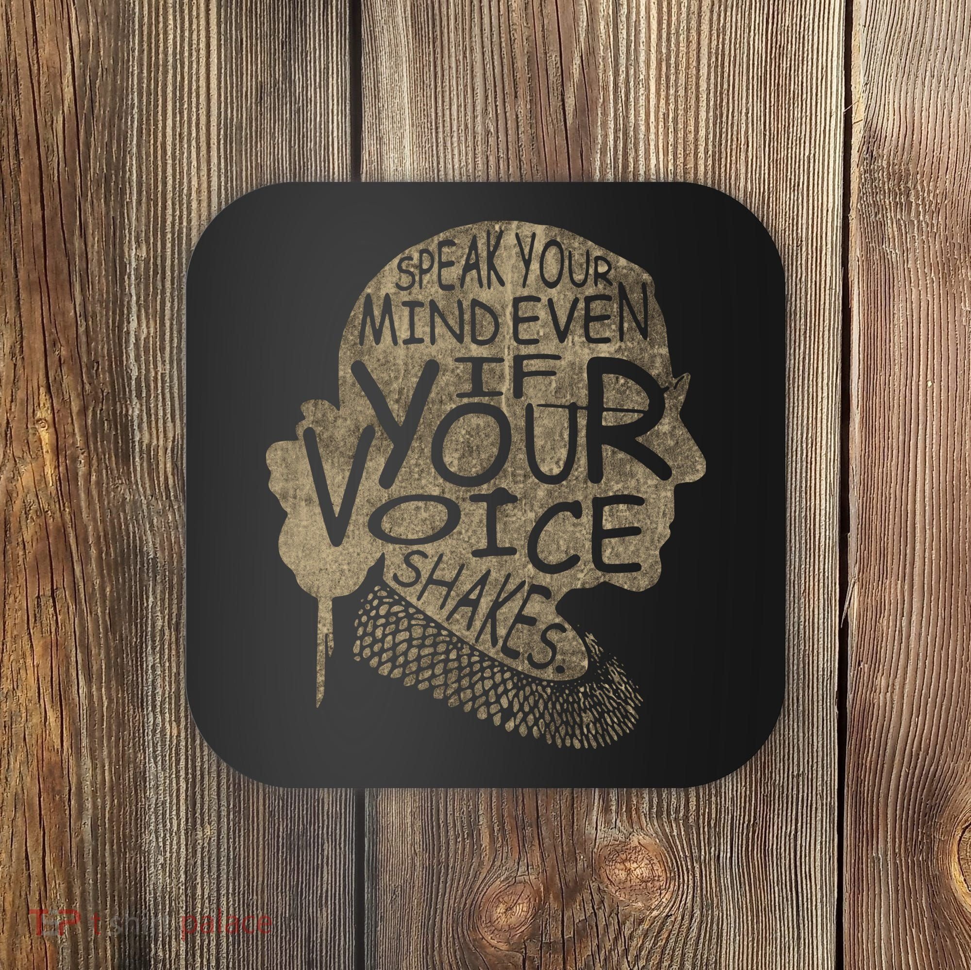 Speak Your Mind Even If Your Voice Shake Coaster