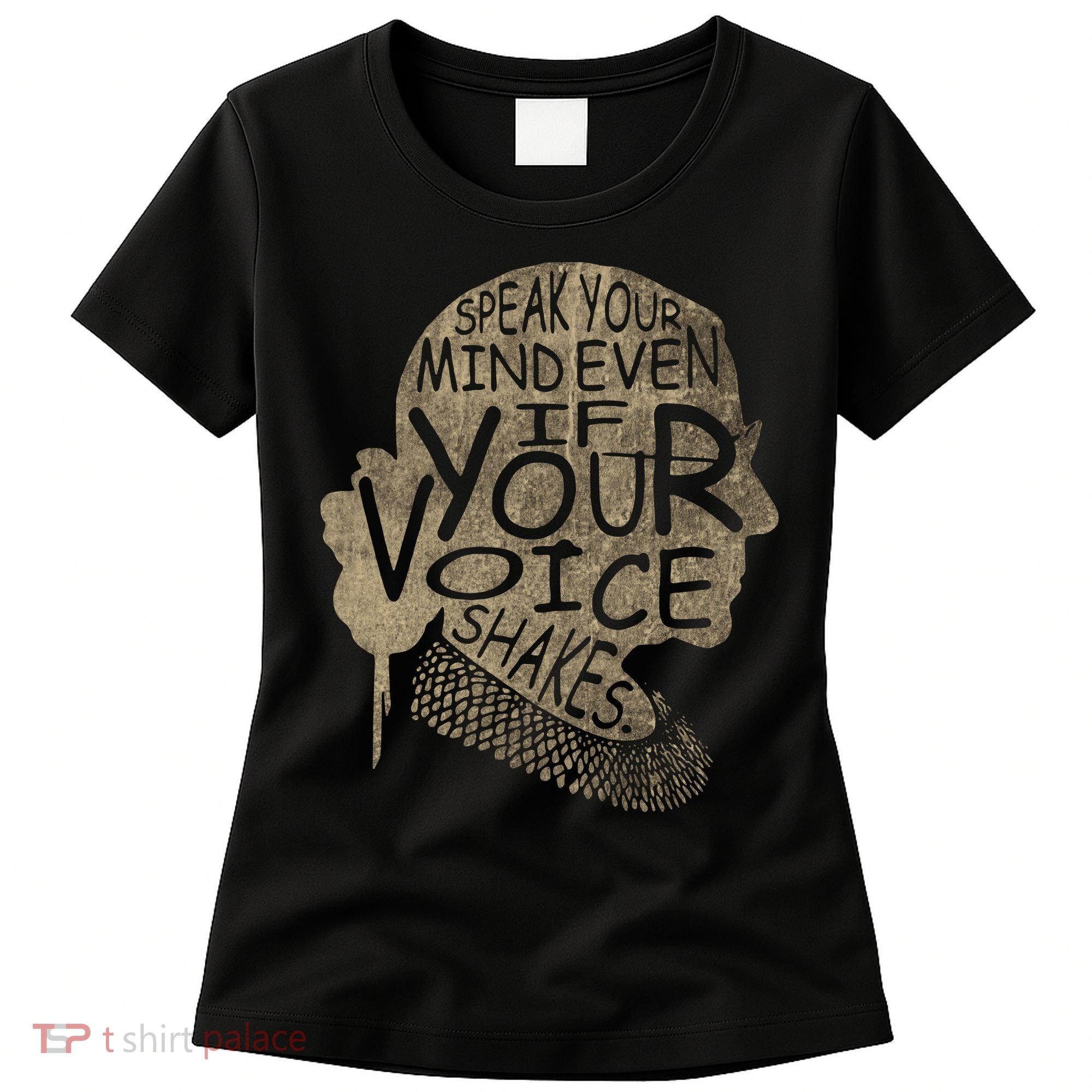 Speak Your Mind Even If Your Voice Shake Women's T-Shirt