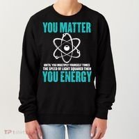 Science You Matter You Energy Funny Physicist Physics Lover Gift Women's Sweatshirt thumb 0