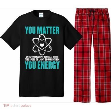 Science You Matter You Energy Funny Physicist Physics Lover Gift Pajama Set