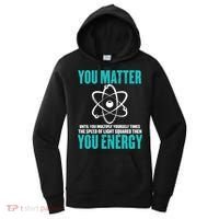 Science You Matter You Energy Funny Physicist Physics Lover Gift Women's Hoodie thumb 0