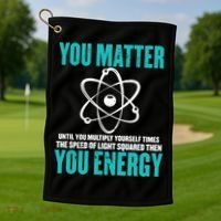 Science You Matter You Energy Funny Physicist Physics Lover Gift Golf Towel thumb 1