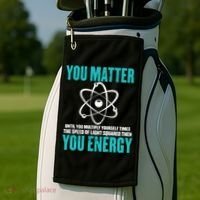 Science You Matter You Energy Funny Physicist Physics Lover Gift Golf Towel thumb 2