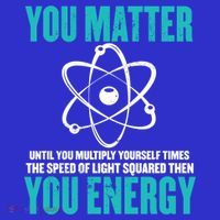 Science You Matter You Energy Funny Physicist Physics Lover Gift Long Sleeve Shirt thumb 2