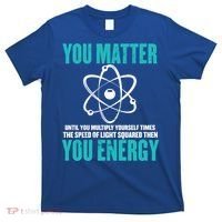 Science You Matter You Energy Funny Physicist Physics Lover Gift T-Shirt thumb 0