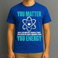 Science You Matter You Energy Funny Physicist Physics Lover Gift T-Shirt thumb 3