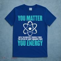 Science You Matter You Energy Funny Physicist Physics Lover Gift T-Shirt thumb 5