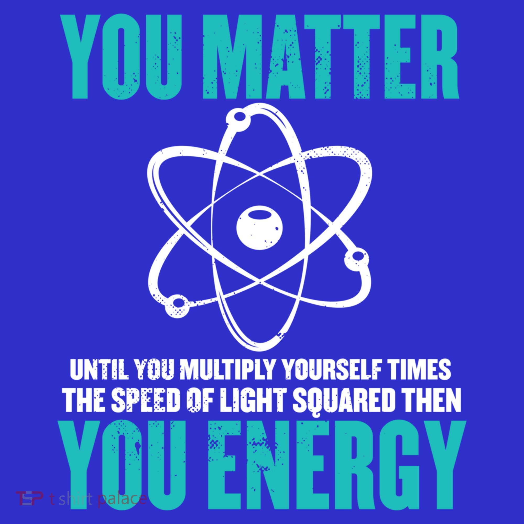 Science You Matter You Energy Funny Physicist Physics Lover Gift Button