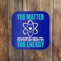 Science You Matter You Energy Funny Physicist Physics Lover Gift Coaster thumb 0