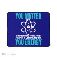 Science You Matter You Energy Funny Physicist Physics Lover Gift Mousepad thumb 0
