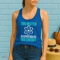 Science You Matter You Energy Funny Physicist Physics Lover Gift Women's Tank Top thumb 2