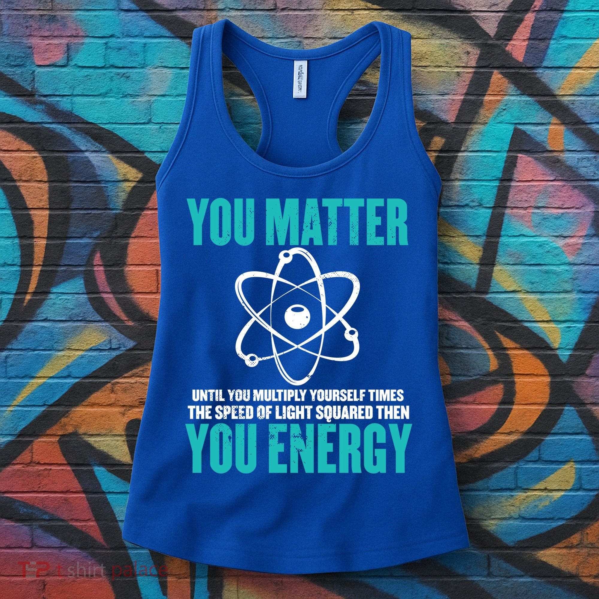 Science You Matter You Energy Funny Physicist Physics Lover Gift Women's Tank Top