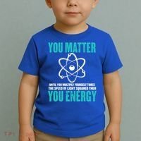 Science You Matter You Energy Funny Physicist Physics Lover Gift Toddler T-Shirt thumb 2