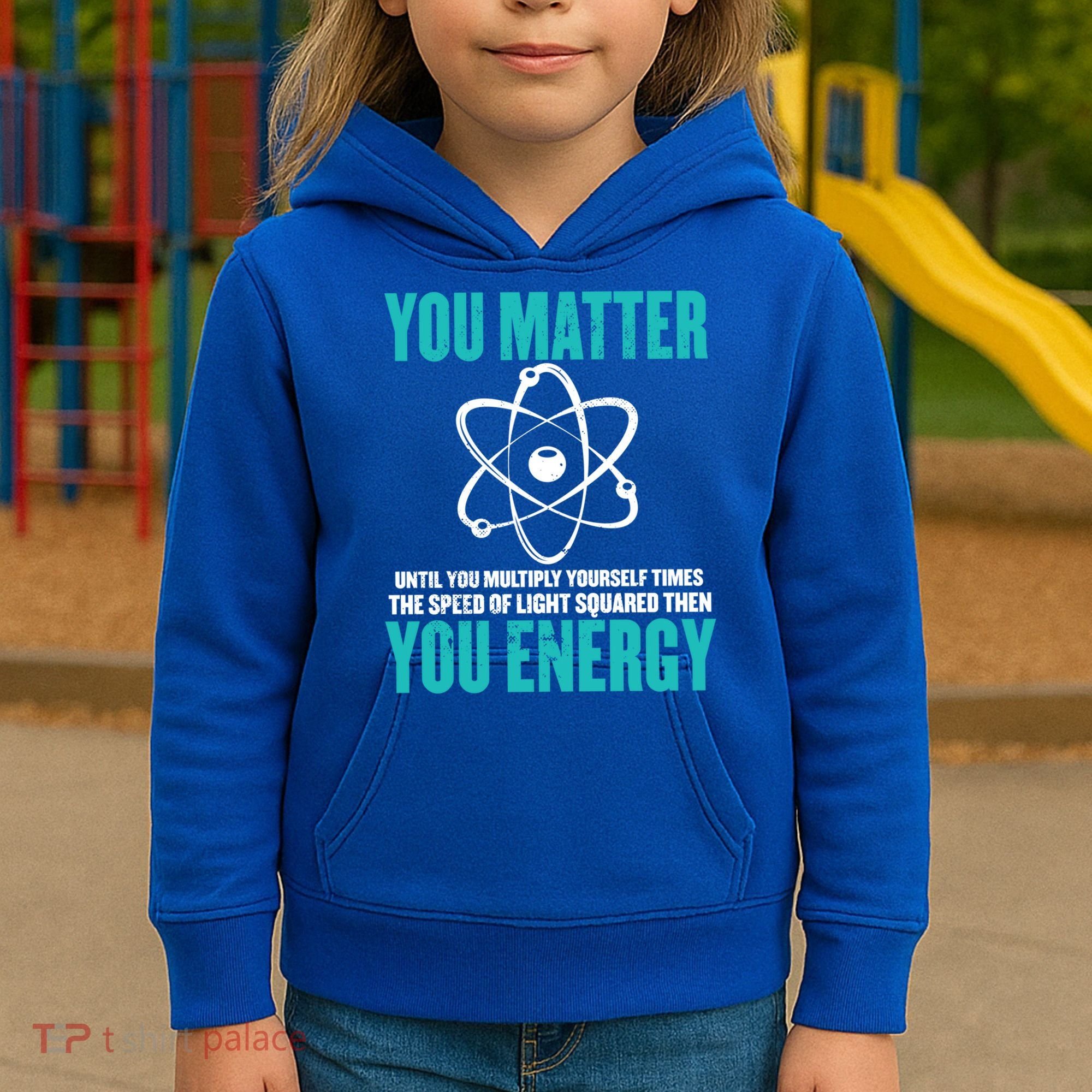 Science You Matter You Energy Funny Physicist Physics Lover Gift Kids Hoodie