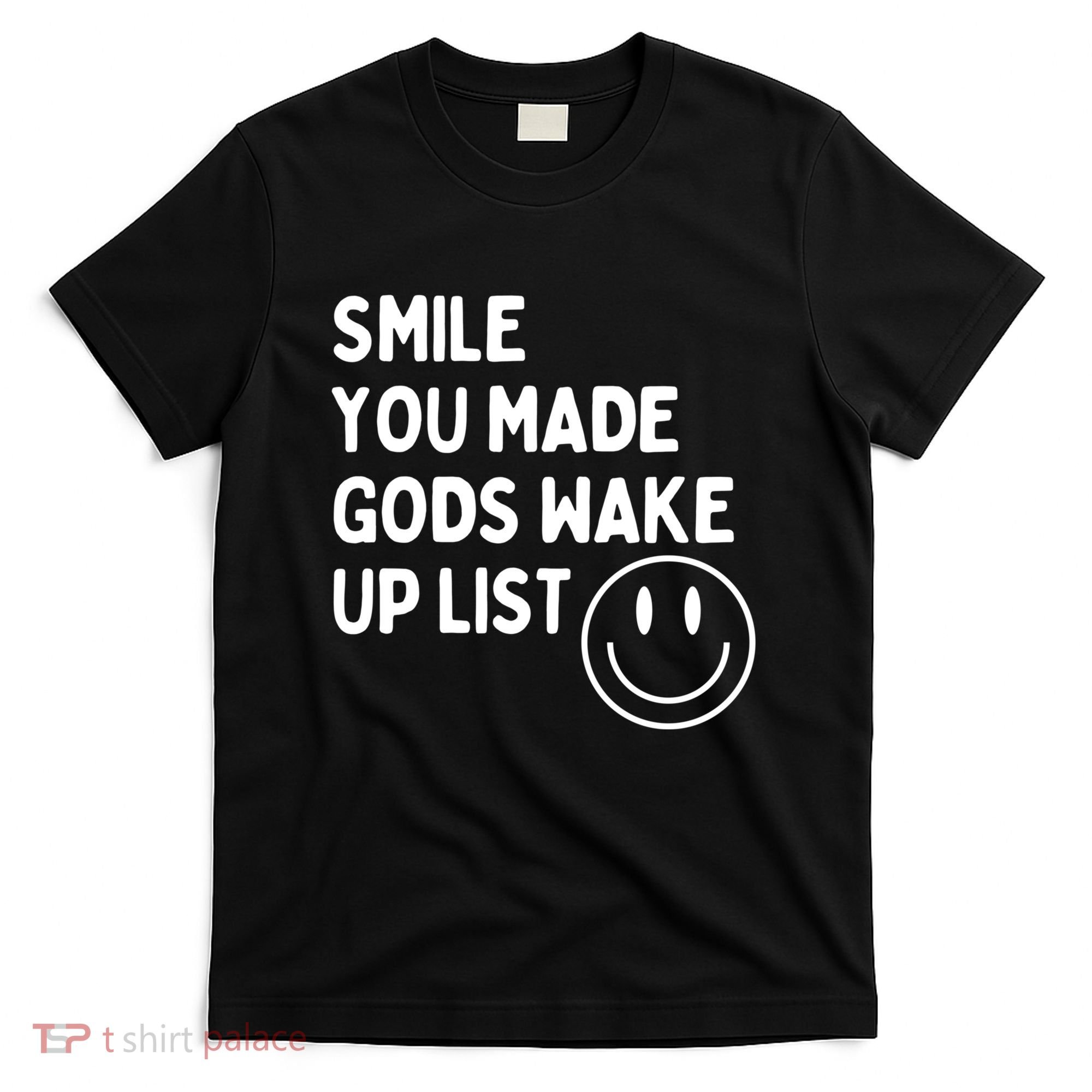 Smile You Made GodS Wake Up List | Positively Saying T-Shirt
