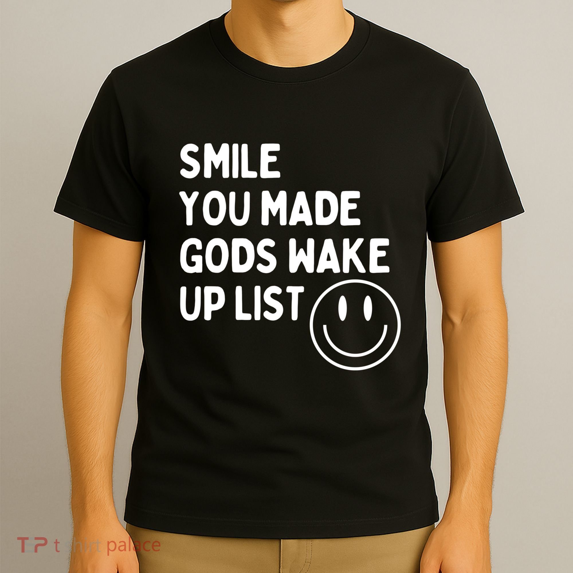 Smile You Made GodS Wake Up List | Positively Saying T-Shirt