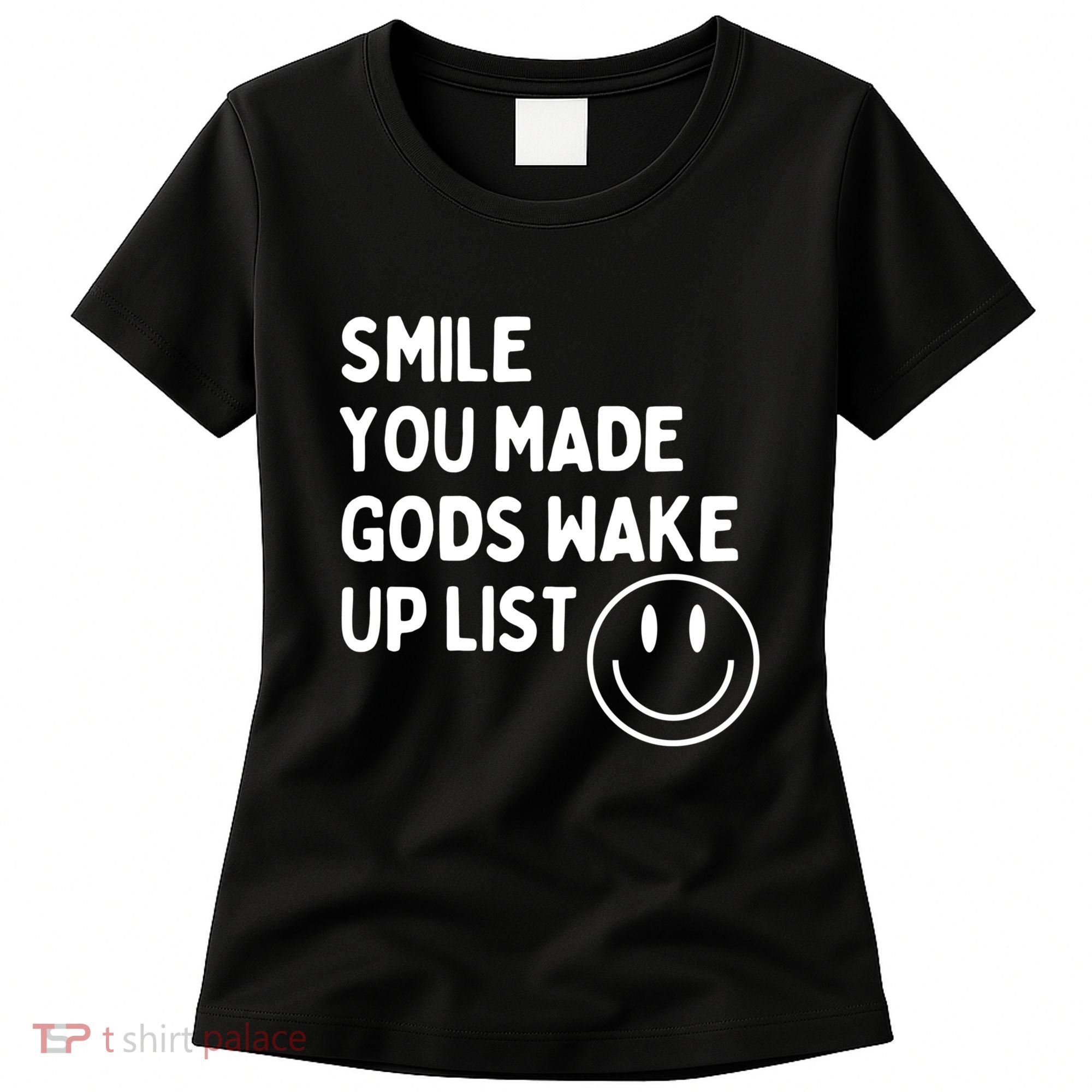 Smile You Made GodS Wake Up List | Positively Saying Women's T-Shirt