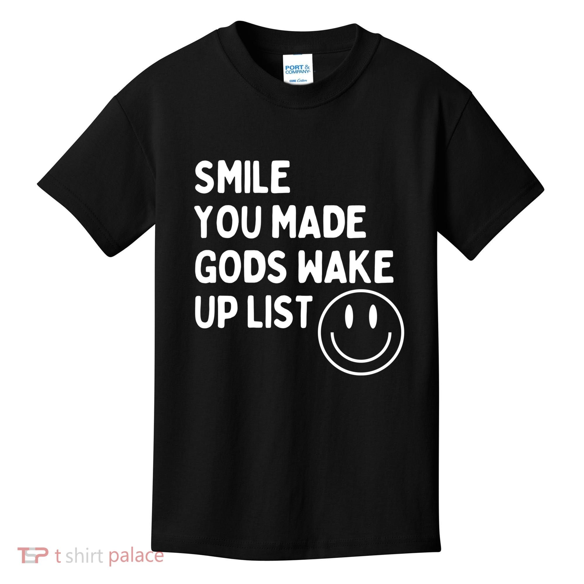 Smile You Made GodS Wake Up List | Positively Saying Kids T-Shirt