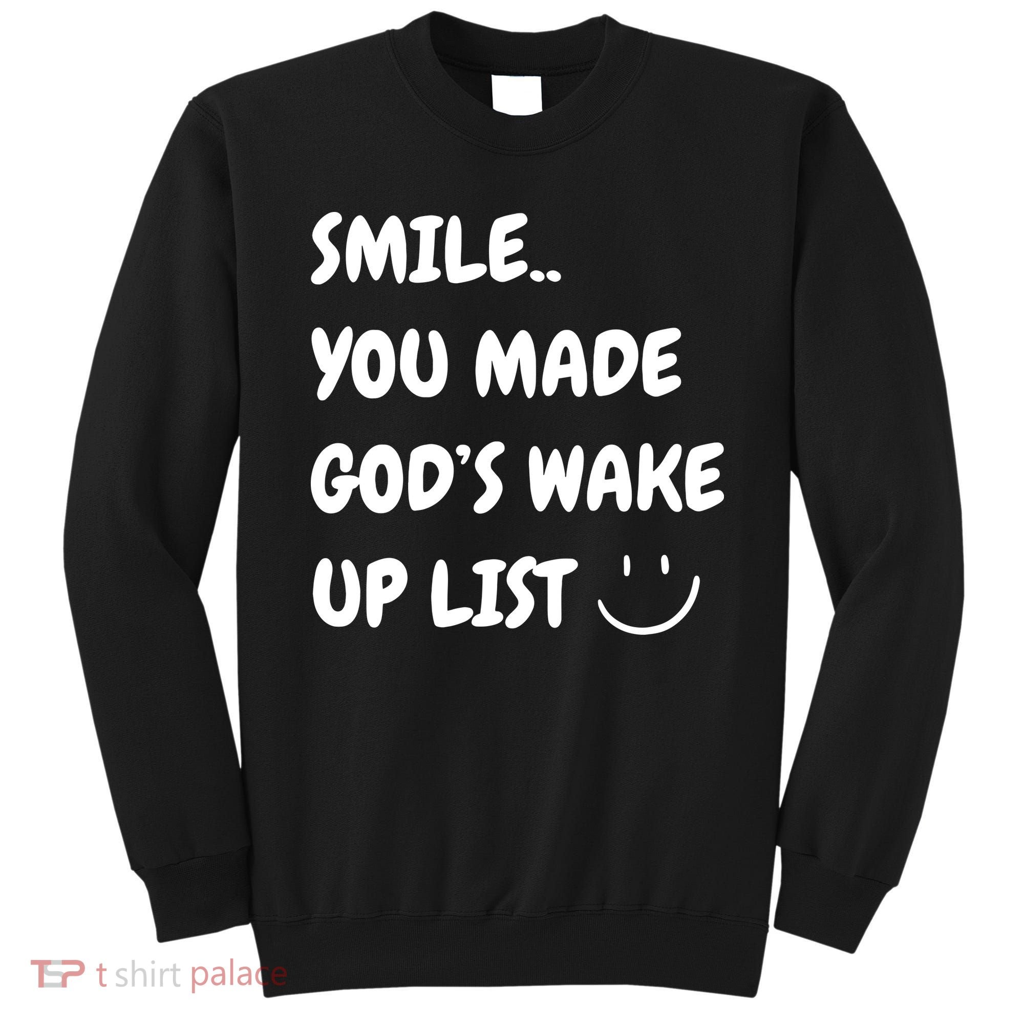 Smile You Made GodS Wake Up List Christian Jesus Apparel Sweatshirt